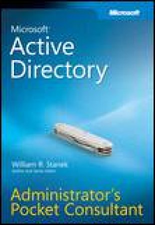 Micorosoft Active Directory: Administrator's Pocket Consultant by William R Stanek