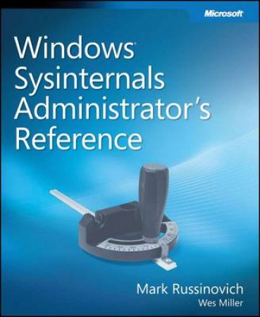 Windows Sysinternals Administrator's Reference by Mark Russinovich & Jerry Honeycutt