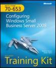 MCTS SelfPaced Training Kit Exam 70653 Configuring Windows Small Business Server 2008