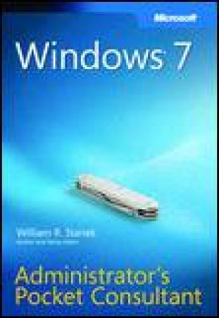 Windows 7 Administrator's Pocket Consultant by William R Stanek