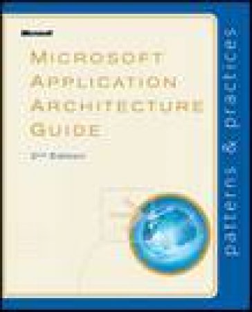 Microsoft Application Architecture Guide, 2nd Ed by Various