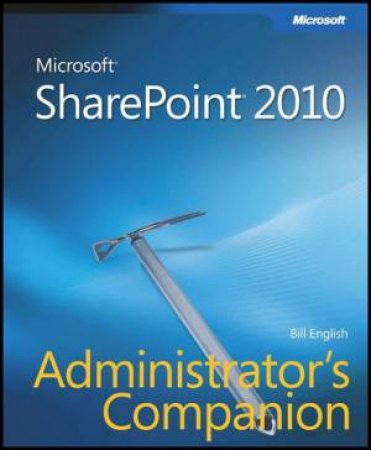 Microsoft SharePoint 2010 Administrator's Companion by Bill English