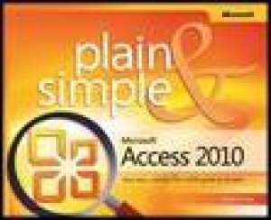 Microsoft Access 2010 Plain and Simple by Curt Frye