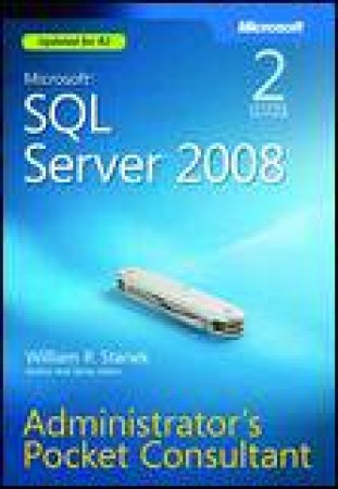 Microsoft SQL Server 2008 Administrator's Pocket Consultant, 2nd Ed by William R Stanek