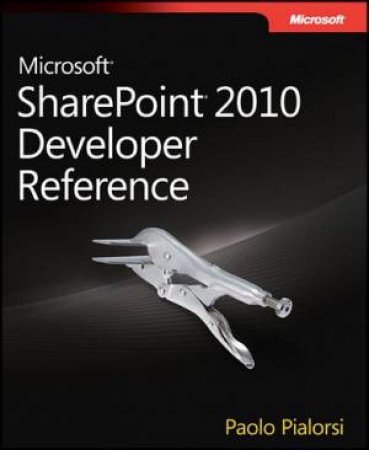 Microsoft SharePoint 2010 Developer Reference by Paolo Pialorsi