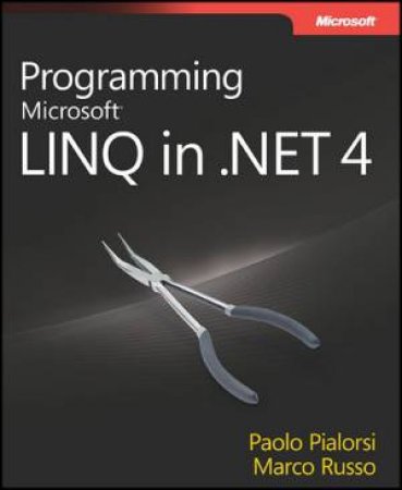 Programming Microsoft LINQ in .NET Framework 4 by Paolo Pialorsi