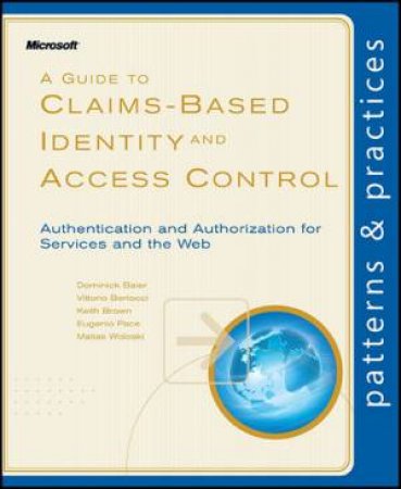 Guide To Claims-Based Identity And Access Control by E et al Pace