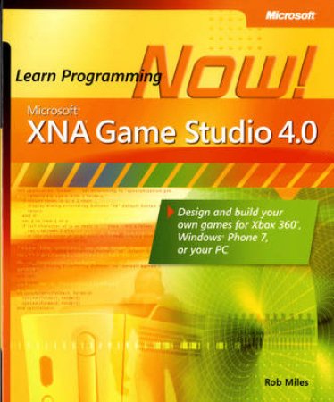 Microsoft XNA Game Studio 4.0: Learn Programming Now! by Rob Miles