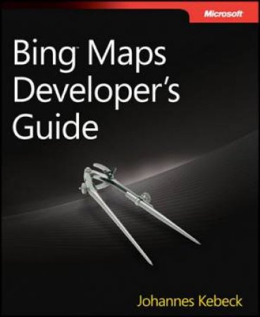 Bing Maps Developer's Guide by Johannes Kebeck