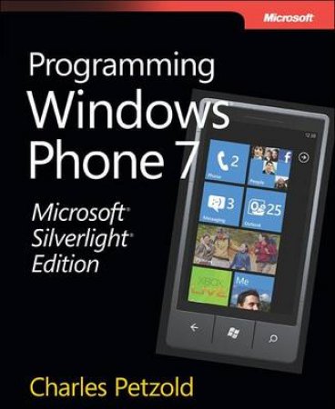 Microsoft Silverlight Programming for Windows Phone 7 by Petzold Petzold