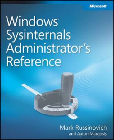 Windows Sysinternals Administrator's Reference by Mark E. et al Russinovich