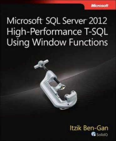 Microsoft SQL Server 2012 High-Performance T-SQL Using Window Functions by Itzik Ben-Gan