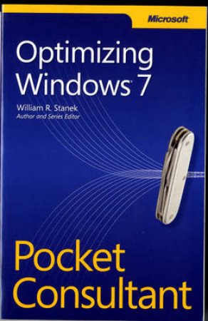 Optimizing Windows7 Pocket Consultant by William R. Stanek