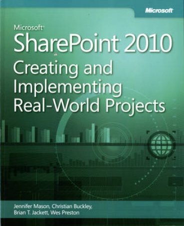 Implementing Microsoft SharePoint 2010 Real-world Projects by Jennifer Mason