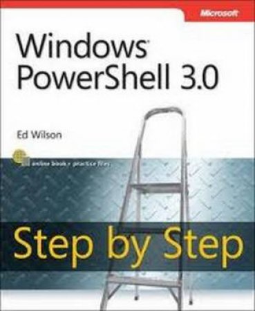 Windows PowerShell 3.0 Step by Step by Ed Wilson