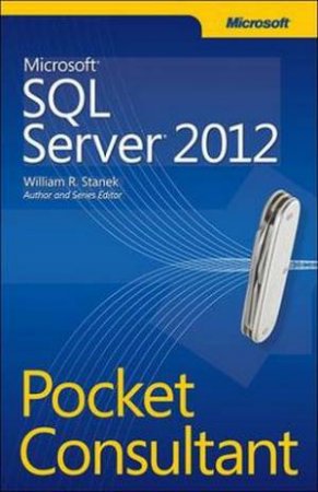 Microsoft SQL Server 2012 Pocket Consultant by William Stanek