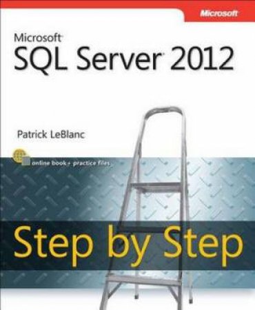 Microsoft SQL Server 2012 Step by Step by Patrick LeBlanc