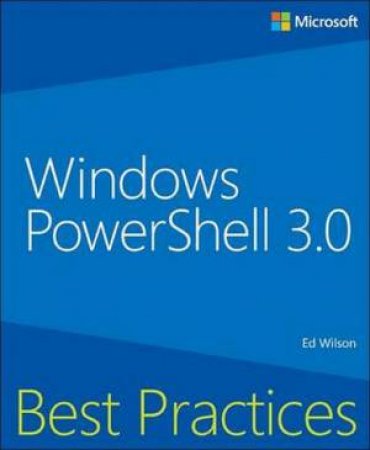 Windows PowerShell 3.0 Best Practices by Ed Wilson