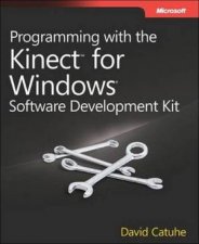 Programming with the Kinect for Windows Software Development Kit