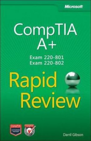 CompTIA A+ Rapid Review (Exam 220-801 And Exam 220-802) by Steve Buchanan