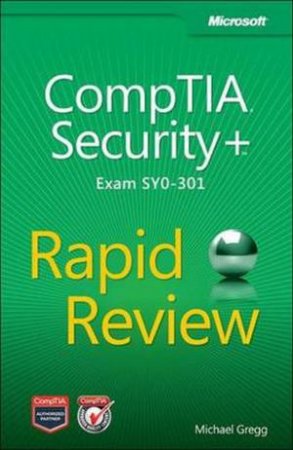 CompTIA Security+ Rapid Review (Exam SY0-301) by Michael Gregg