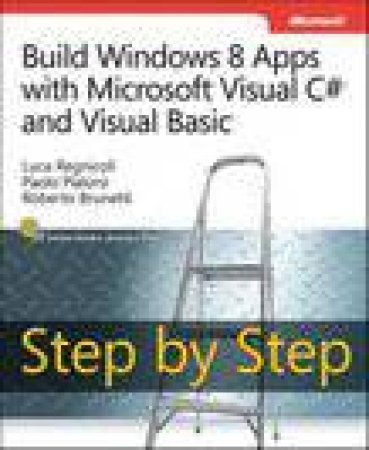 Build Windows 8 Applications with Microsoft Visual C# and Visual Basic by Pialorsi & Brunetti Regnicoli