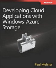 Developing Cloud Applications with Windows Azure Storage