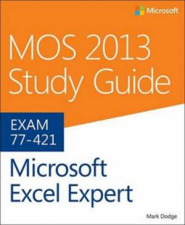 MOS 2013 Study Guide for Microsoft Excel Expert by Mark Dodge