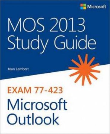 MOS 2013 Study Guide for Microsoft Outlook by Joan Lambert