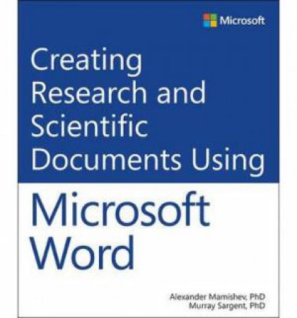 Creating Research and Scientific Documents Using Microsoft Word by Alexander Mamishev