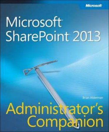 Microsoft SharePoint 2013 Administrator's Companion by Brian Alderman