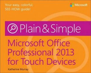 Microsoft Office 2013 for Tablets Plain & Simple by Katherine Murray