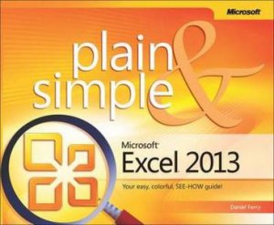 Microsoft Excel 2013 Plain & Simple by Curtis D. Frye