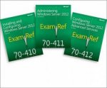 Cert Prep Pack MCSA Windows Server 2012 Exam Ref 70410 70411 7041