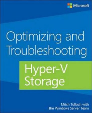 Optimizing and Troubleshooting Hyper-V Storage by Mitch Tulloch