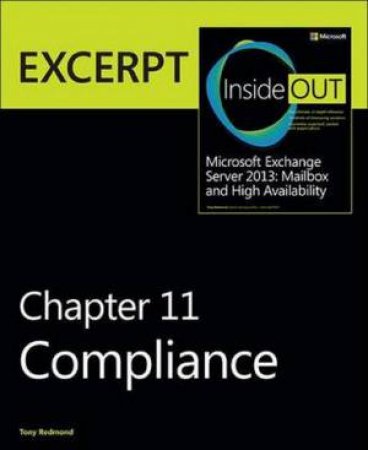 Compliance: EXCERPT from Microsoft Exchange Server 2013 Inside Out by Tony Redmond