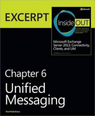 Unified Messaging: EXCERPT from Microsoft Exchange Server 2013 Inside Out by Paul Robichaux