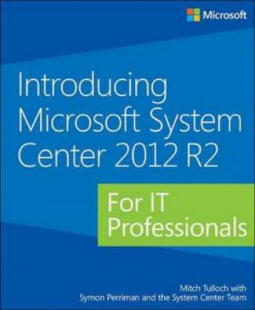 Introducing Microsoft System Center 2012 R2 for IT Professionals by Mitch Tulloch