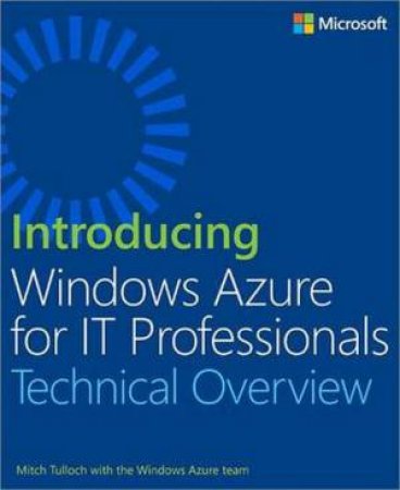 Introducing Windows Azure for IT Professionals by Mitch Tulloch