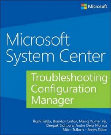 Microsoft System Center: Troubleshooting Configuration Manager by Manish Raval