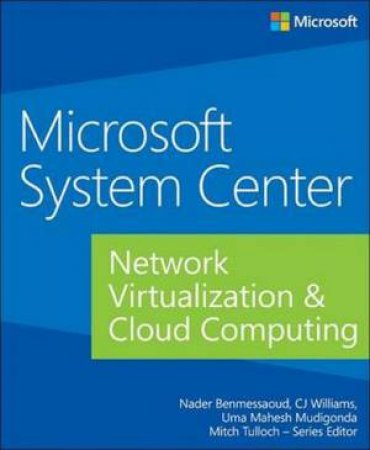 Microsoft System Center: Network Virtualization and Cloud Computing by Nadar Benmessaoud