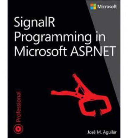 SignalR Programming in Microsoft ASP.NET by Jose Aguilar