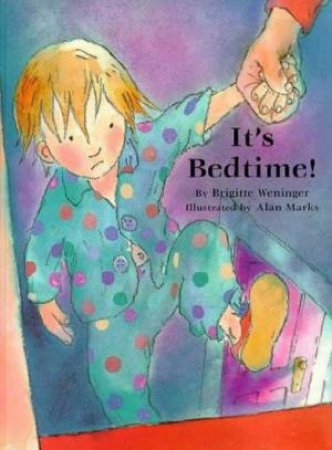 It's Bedtime! by Bridgitte Weniger