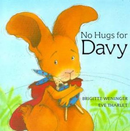 No Hugs For Davy by Brigitte Weninger & Eve Tharlet