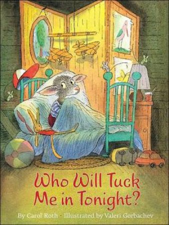 Who Will Tuck Me In Tonight? by Carol Roth