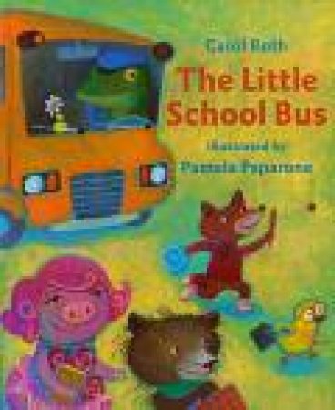 Little School Bus by ROTH CAROL