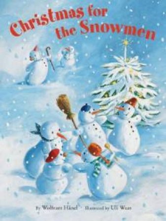 Christmas for the Snowmen by HANEL WOLFRAM