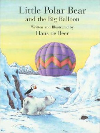 Little Polar Bear and the Big Balloon by DE BEER HANS