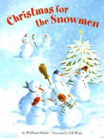 Christmas for the Snowmen by WOLFRAM HANEL