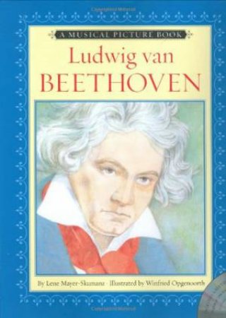 Ludwig Von Beethoven (w/ CD) by MAYER-SKUMANZ LENE & OPGENOORT WINIFRIED